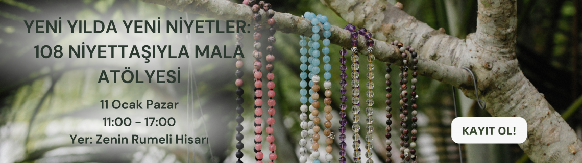 YENİ YILDA YENİ NİYETLER: 108 NİYET TAŞIYLA MALA ATÖLYESİ